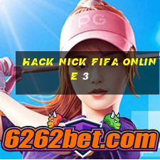 hack nick fifa online 3