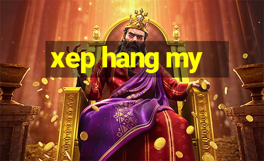 xep hang my