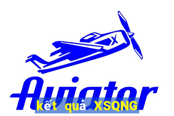 kết quả XSQNG ngày 13