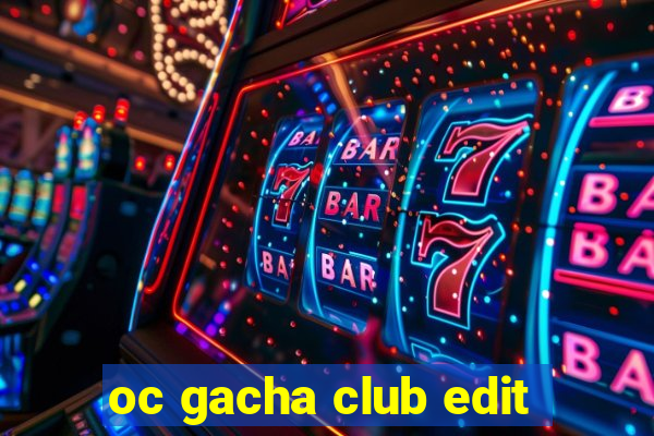 oc gacha club edit