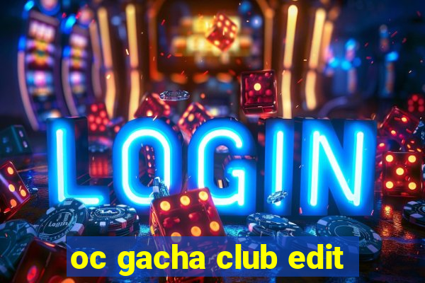 oc gacha club edit