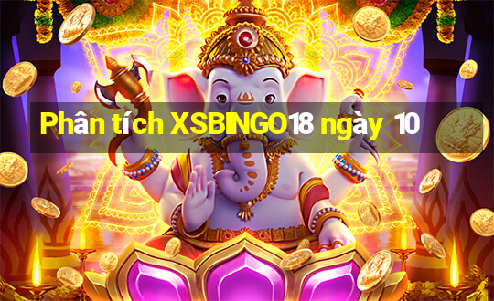 Phân tích XSBINGO18 ngày 10