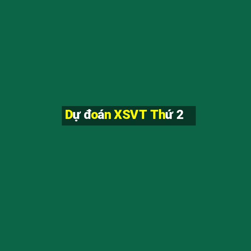 Dự đoán XSVT Thứ 2