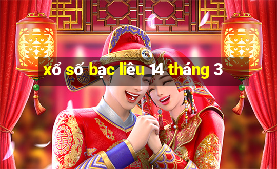 xổ số bạc liêu 14 tháng 3