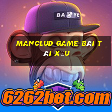 Manclud Game Bài Tài Xỉu