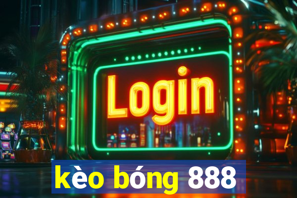 kèo bóng 888