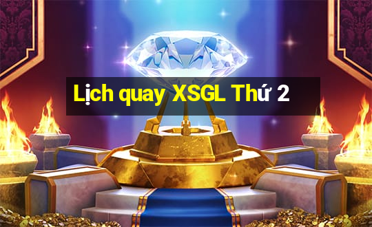 Lịch quay XSGL Thứ 2