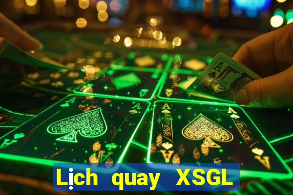 Lịch quay XSGL Thứ 2