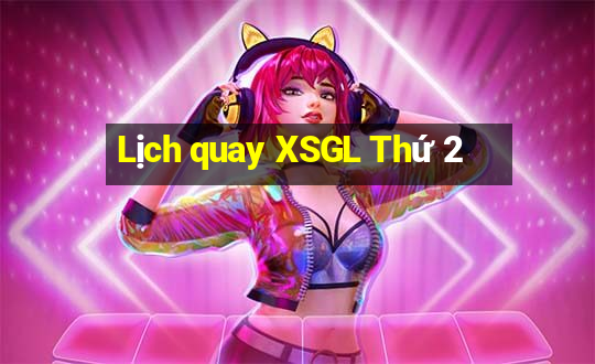 Lịch quay XSGL Thứ 2