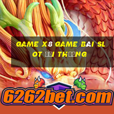 Game X8 Game Bài Slot Đổi Thưởng