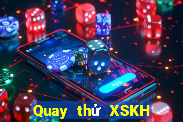 Quay thử XSKH ngày 27