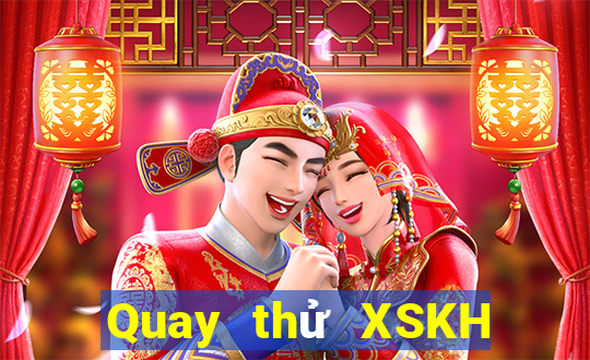 Quay thử XSKH ngày 27