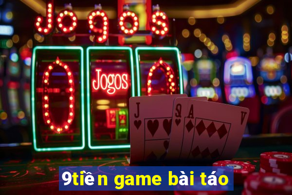 9tiền game bài táo