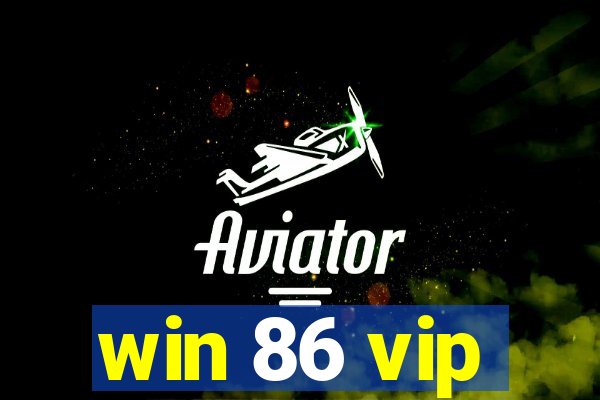 win 86 vip