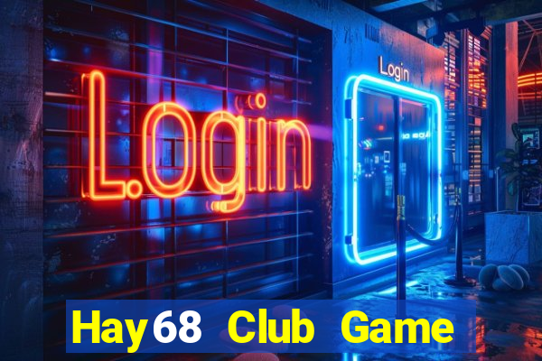 Hay68 Club Game Bài 88 Club Đổi Thưởng