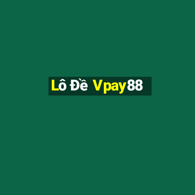 Lô Đề Vpay88