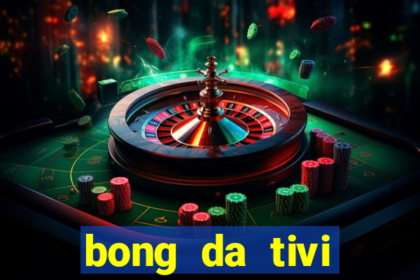 bong da tivi trực tuyến