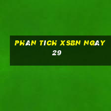 Phân tích XSBN ngày 29