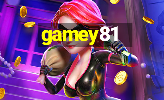 gamey81