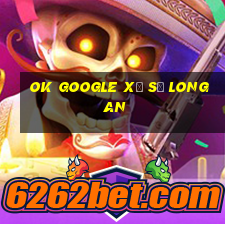 ok google xổ số long an