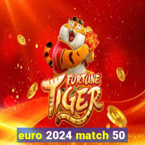 euro 2024 match 50