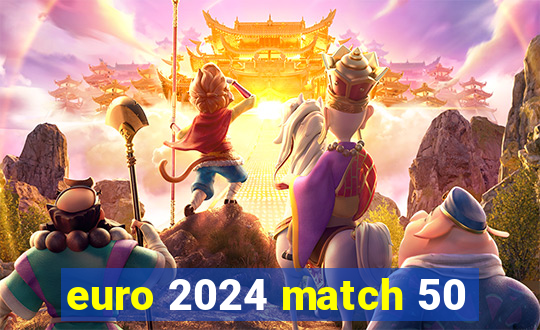 euro 2024 match 50