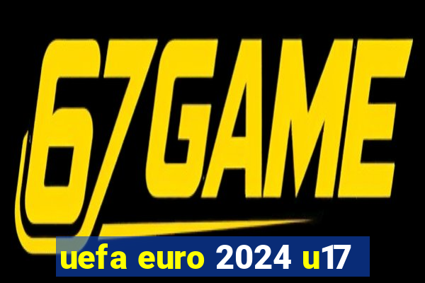 uefa euro 2024 u17