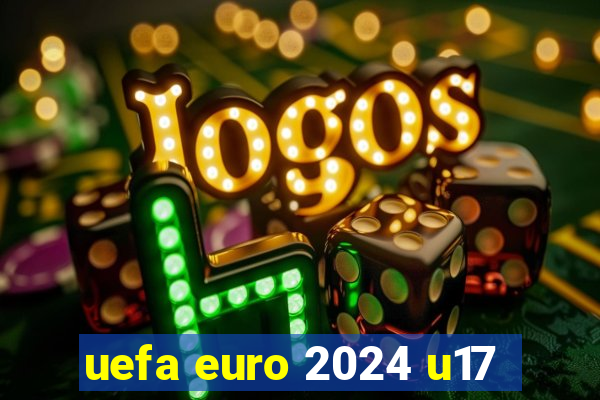 uefa euro 2024 u17