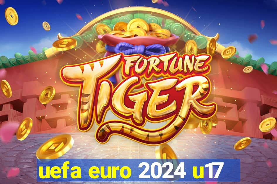 uefa euro 2024 u17