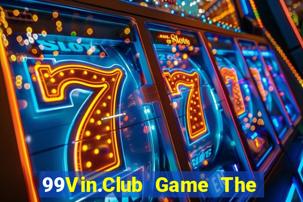 99Vin.Club Game The Bài Mobile 2021