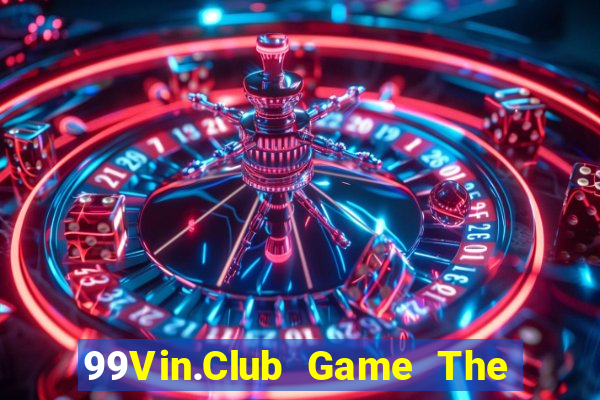 99Vin.Club Game The Bài Mobile 2021