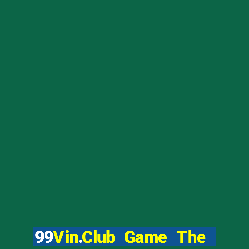 99Vin.Club Game The Bài Mobile 2021