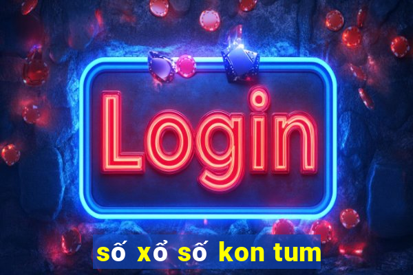 số xổ số kon tum