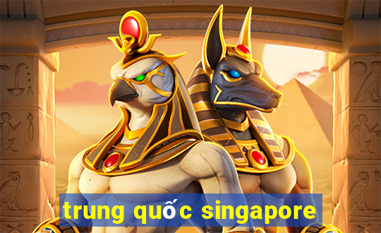 trung quốc singapore