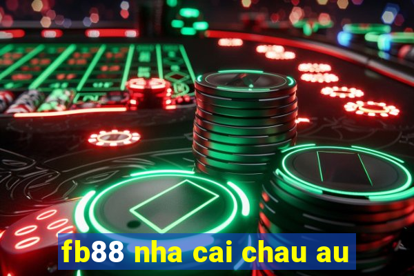 fb88 nha cai chau au