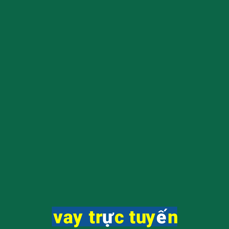 vay trực tuyến