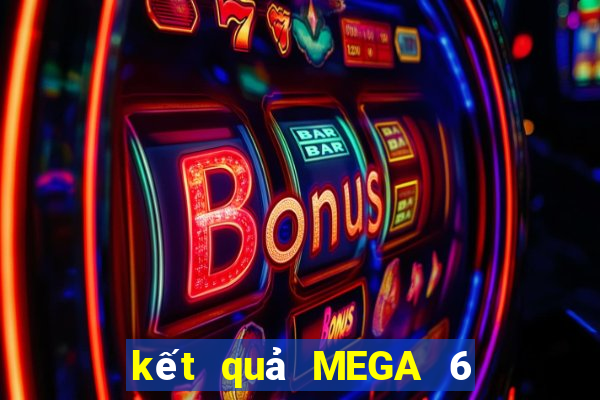 kết quả MEGA 6 45 ngày 17