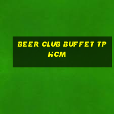 beer club buffet tphcm