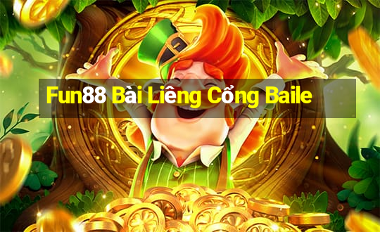 Fun88 Bài Liêng Cổng Baile