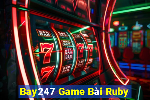 Bay247 Game Bài Ruby