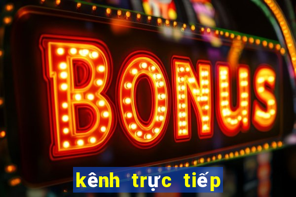 kênh trực tiếp xổ số miền bắc