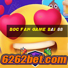 Boc Fan Game Bài 88