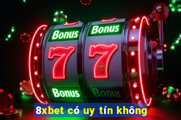 8xbet có uy tín không