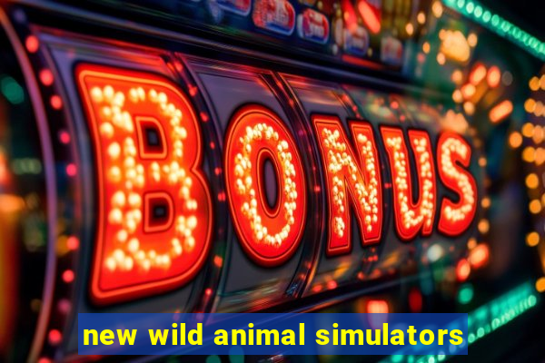 new wild animal simulators