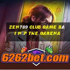 Zen789 Club Game Bài Nạp The Garena