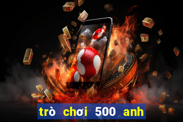 trò chơi 500 anh em siêu nhân