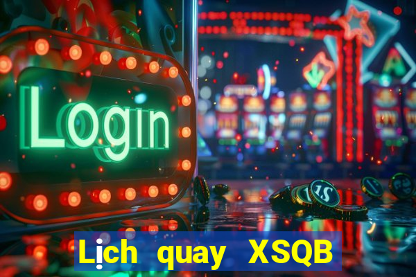 Lịch quay XSQB ngày 27