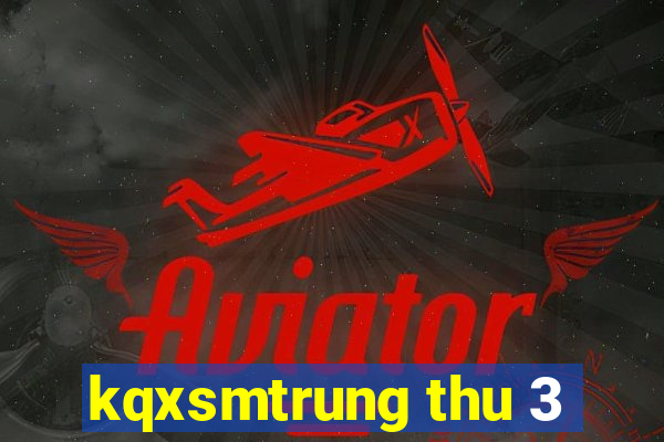 kqxsmtrung thu 3