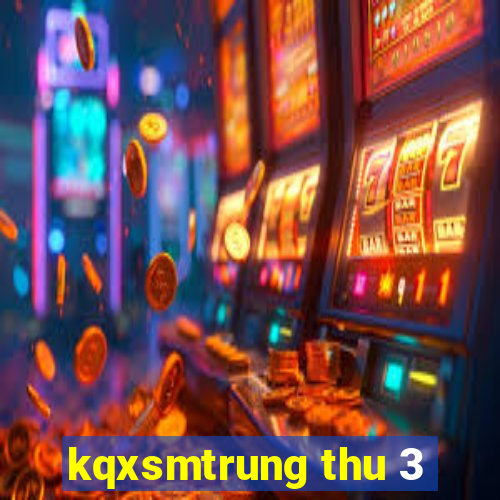 kqxsmtrung thu 3