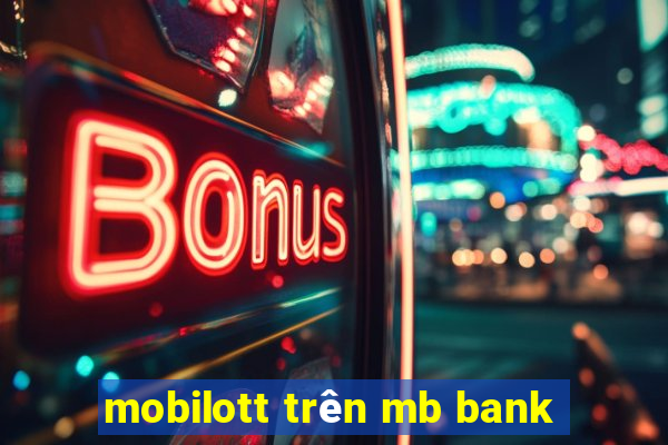 mobilott trên mb bank